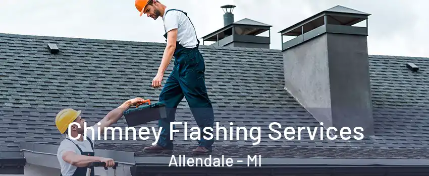 Chimney Flashing Services Allendale - MI